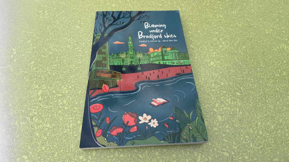 ‘Blooming Under Bradford Skies’, a book of short stories, curated by David Ben Eke, which was released last year. Images credit: University of Bradford