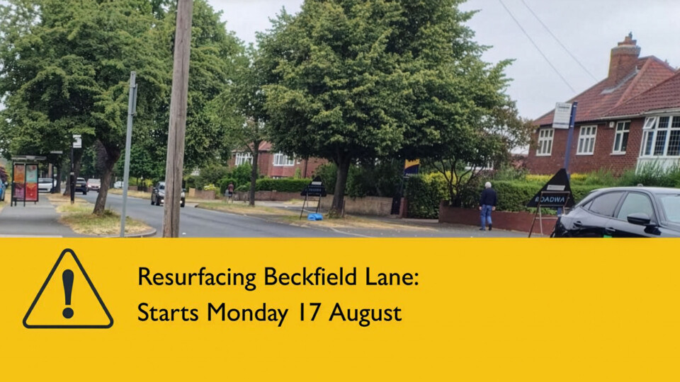 Final FB Resurfacing Beckfield Lane Work starts Monday 17 August Please plan ahead Firefly Upscaler 2x scale